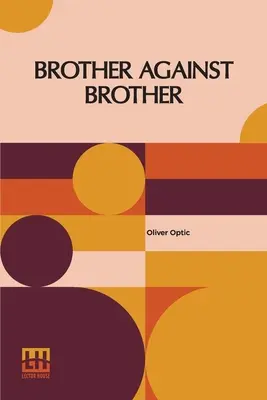 Bruder gegen Bruder: Oder, Der Krieg an der Grenze - Brother Against Brother: Or, The War On The Border