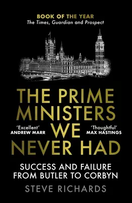 Die Premierminister, die wir nie hatten: Erfolg und Scheitern von Butler bis Corbyn - The Prime Ministers We Never Had: Success and Failure from Butler to Corbyn