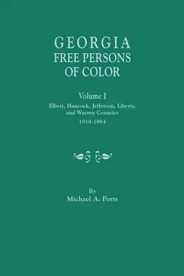 Georgia Free Persons of Color, Band I: Die Bezirke Elbert, Hancock, Jefferson, Liberty und Warren, 1818-1864 - Georgia Free Persons of Color, Volume I: Elbert, Hancock, Jefferson, Liberty, and Warren Counties, 1818-1864