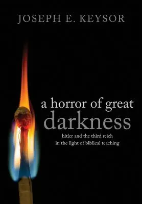 Ein Schrecken von großer Finsternis: Hitler und das Dritte Reich im Licht der biblischen Lehre - A Horror of Great Darkness: Hitler and the Third Reich in the Light of Biblical Teaching