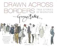 Über Grenzen hinweg gezeichnet: Wahre Geschichten der Migration - Drawn Across Borders: True Stories of Migration