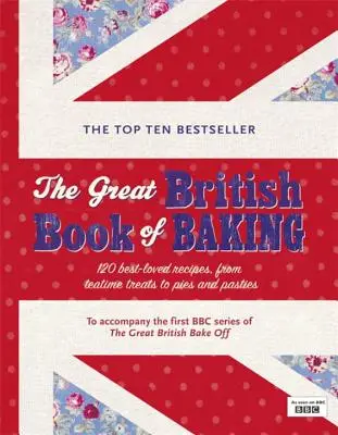 The Great British Book of Baking: 120 der beliebtesten Rezepte von Teatime Treats bis Pies und Pasties - The Great British Book of Baking: 120 Best-Loved Recipes from Teatime Treats to Pies and Pasties