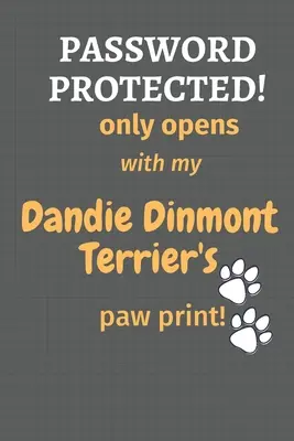 Passwortgeschützt! öffnet sich nur mit dem Pfotenabdruck meines Dandie Dinmont Terriers! Für Dandie Dinmont Terrier Hundefans - Password Protected! only opens with my Dandie Dinmont Terrier's paw print!: For Dandie Dinmont Terrier Dog Fans