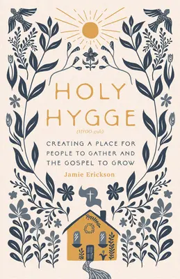 Holy Hygge: Ein Ort, an dem sich Menschen versammeln und das Evangelium wachsen kann - Holy Hygge: Creating a Place for People to Gather and the Gospel to Grow