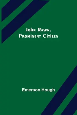 John Rawn, Prominenter Bürger - John Rawn, Prominent Citizen
