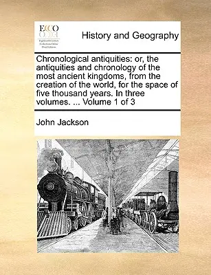 Chronologische Altertümer: oder, die Altertümer und Chronologie der ältesten Königreiche, von der Erschaffung der Welt an, für den Zeitraum von fünf - Chronological antiquities: or, the antiquities and chronology of the most ancient kingdoms, from the creation of the world, for the space of five