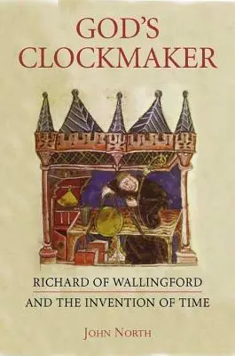 Der Uhrmacher Gottes: Richard von Wallingford und die Erfindung der Zeit - God's Clockmaker: Richard of Wallingford and the Invention of Time