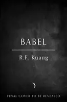 Babel - Oder die Notwendigkeit der Gewalt: eine arkane Geschichte der Oxford-Übersetzerrevolution - Babel - Or the Necessity of Violence: an Arcane History of the Oxford Translators' Revolution