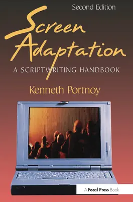 Leinwand-Adaption: Ein Handbuch für Drehbuchautoren - Screen Adaptation: A Scriptwriting Handbook