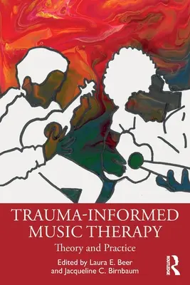Trauma-Informierte Musiktherapie: Theorie und Praxis - Trauma-Informed Music Therapy: Theory and Practice