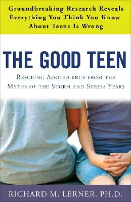 Der gute Teenager: Die Rettung der Adoleszenz vor den Mythen der Sturm- und Drangjahre - The Good Teen: Rescuing Adolescence from the Myths of the Storm and Stress Years