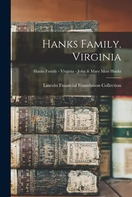 Familie Hanks. Virginia; Familie Hanks - Virginia - John & Mary Mott Hanks - Hanks Family. Virginia; Hanks Family - Virginia - John & Mary Mott Hanks