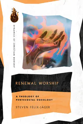 Erneuerung des Gottesdienstes: Eine Theologie der pfingstlichen Doxologie - Renewal Worship: A Theology of Pentecostal Doxology