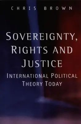 Souveränität, Rechte und Gerechtigkeit: Internationale politische Theorie heute - Sovereignty, Rights and Justice: International Political Theory Today