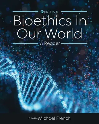 Bioethik in unserer Welt: Ein Lesebuch - Bioethics in Our World: A Reader
