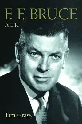 F. F. Bruce: Ein Leben - F. F. Bruce: A Life