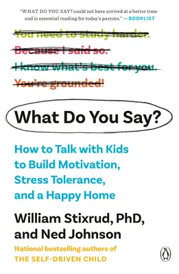 Was sagst du? Wie man mit Kindern spricht, um Motivation, Stresstoleranz und ein glückliches Zuhause zu schaffen - What Do You Say?: How to Talk with Kids to Build Motivation, Stress Tolerance, and a Happy Home