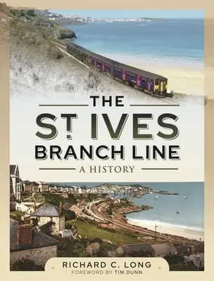 Die St. Ives Branch Line: Eine Geschichte - The St Ives Branch Line: A History