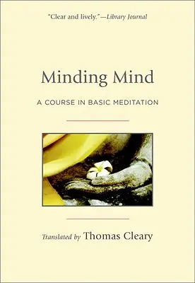 Den Geist im Auge behalten: Ein Kurs in grundlegender Meditation - Minding Mind: A Course in Basic Meditation