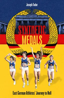 Synthetische Medaillen: Die Höllenfahrt ostdeutscher Athleten - Synthetic Medals: East German Athletes' Journey to Hell