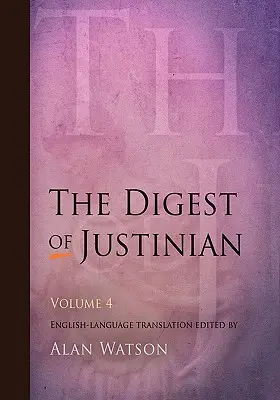 Die Justinianische Schrift, Band 4 - The Digest of Justinian, Volume 4