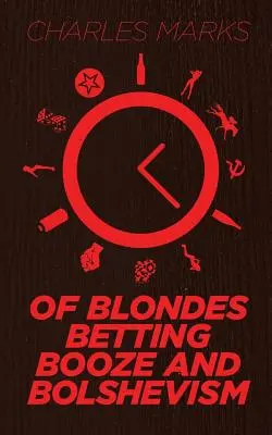Von Blondinen, Wetten, Schnaps und Bolschewismus - Of Blondes, Betting, Booze and Bolshevism