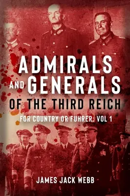 Generäle und Admiräle des Dritten Reiches: Für Vaterland oder Führer: Band 1: A-G - Generals and Admirals of the Third Reich: For Country or Fuehrer: Volume 1: A-G