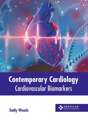 Zeitgenössische Kardiologie: Kardiovaskuläre Biomarker - Contemporary Cardiology: Cardiovascular Biomarkers