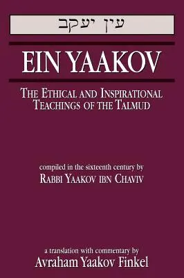 Ein Yaakov: Die ethischen und inspirierenden Lehren des Talmuds - Ein Yaakov: The Ethical and Inspirational Teachings of the Talmud
