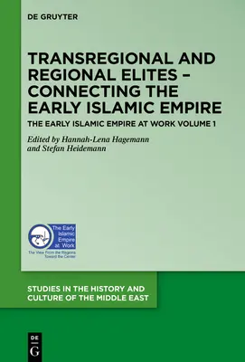 Transregionale und regionale Eliten - Verbindungen im frühislamischen Reich - Transregional and Regional Elites - Connecting the Early Islamic Empire
