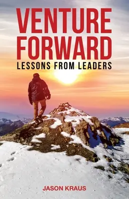 Vorwärts wagen: Lektionen von Führungskräften - Venture Forward: Lessons from Leaders