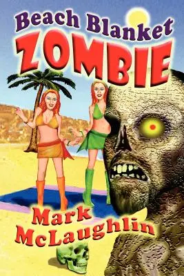 Stranddecke Zombie: Unheimliche Geschichten von Untoten und anderen humanoiden Schrecken - Beach Blanket Zombie: Weird Tales of the Undead & Other Humanoid Horrors