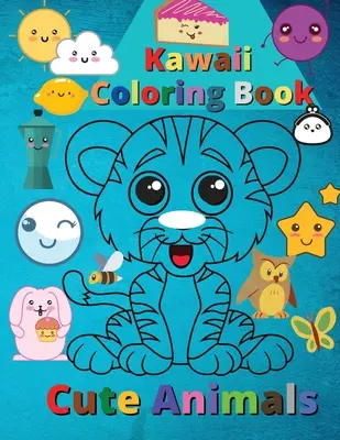 Kawaii-Malbuch Niedliche Tiere: Super niedliche und lustige Kawaii-Tiere - Kawaii Coloring Book Cute Animals: Super Cute and Funny Kawaii Animals