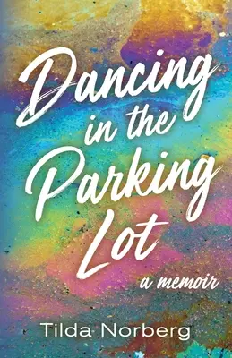 Tanzen auf dem Parkplatz: Ein Memoir - Dancing in the Parking Lot: A Memoir
