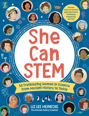 She Can Stem: 50 bahnbrechende Frauen in der Wissenschaft von der Antike bis heute - mit praktischen Aktivitäten zur Erforschung von Wissenschaft und Technik - She Can Stem: 50 Trailblazing Women in Science from Ancient History to Today - Includes Hands-On Activities Exploring Science, Techn