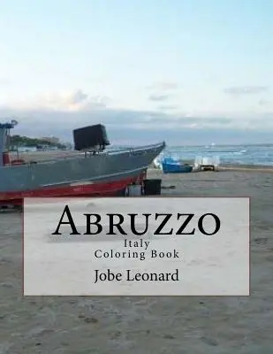 Abruzzen, Italien Malbuch: Color Your Way Through Historic Abruzzo, Italy - Abruzzo, Itally Coloring Book: Color Your Way Through Historic Abruzzo, Italy