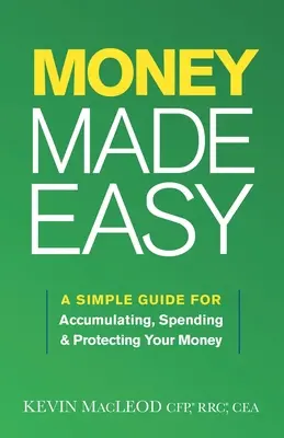 Geld leicht gemacht: Ein einfacher Leitfaden für das Sammeln, Ausgeben und Schützen Ihres Geldes - Money Made Easy: A Simple Guide for Accumulating, Spending, and Protecting Your Money