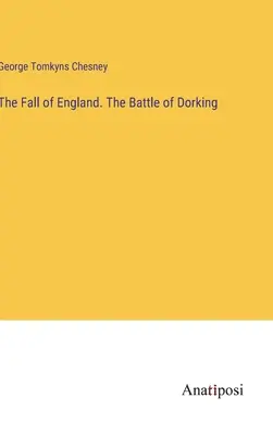Der Fall von England. Die Schlacht von Dorking - The Fall of England. The Battle of Dorking