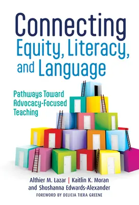 Gleichberechtigung, Alphabetisierung und Sprache verbinden: Wege zu einem auf Interessenvertretung ausgerichteten Unterricht - Connecting Equity, Literacy, and Language: Pathways Toward Advocacy-Focused Teaching