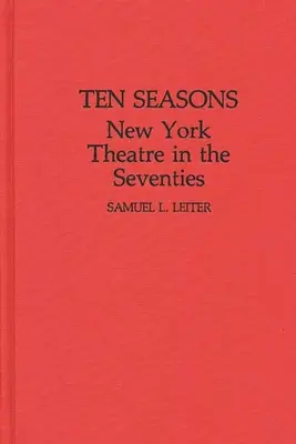 Zehn Jahreszeiten: New Yorker Theater in den siebziger Jahren - Ten Seasons: New York Theatre in the Seventies