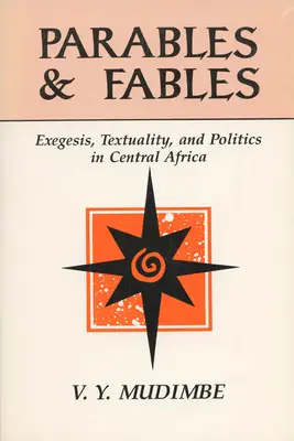 Parabeln und Fabeln: Exegese, Textualität und Politik in Zentralafrika - Parables and Fables: Exegesis, Textuality, and Politics in Central Africa