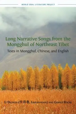 Lange erzählende Lieder der Mongghul aus Nordosttibet: Texte in Mongghul, Chinesisch und Englisch - Long Narrative Songs from the Mongghul of Northeast Tibet: Texts in Mongghul, Chinese, and English