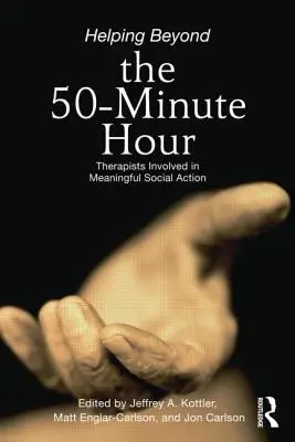 Helfen jenseits der 50-Minuten-Stunde: Therapeuten, die sich für eine sinnvolle soziale Aktion engagieren - Helping Beyond the 50-Minute Hour: Therapists Involved in Meaningful Social Action