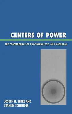 Zentren der Macht: Die Konvergenz von Psychoanalyse und Kabbala - Centers of Power: The Convergence of Psychoanalysis and Kabbalah