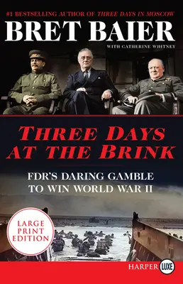 Drei Tage am Rande des Abgrunds: Fdr's Daring Gamble to Win World War II - Three Days at the Brink: Fdr's Daring Gamble to Win World War II