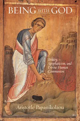 Mit Gott sein: Trinität, Apophatie und göttlich-menschliche Gemeinschaft - Being With God: Trinity, Apophaticism, and Divine-Human Communion