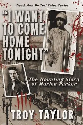Ich möchte heute Nacht nach Hause kommen: Die gespenstische Geschichte von Marion Parker - I Want to Come Home Tonight: The Haunting Story of Marion Parker