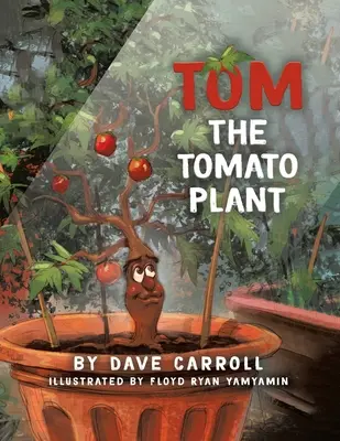 Tom, die Tomatenpflanze - Tom The Tomato Plant