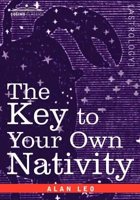 Der Schlüssel zu Ihrem eigenen Geburtshoroskop - The Key to Your Own Nativity