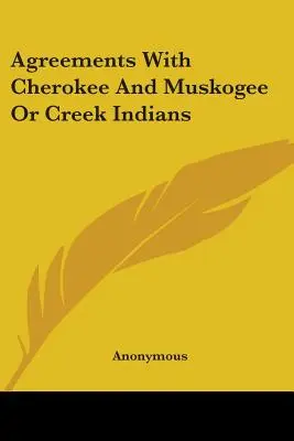 Vereinbarungen mit Cherokee und Muskogee oder Creek Indianern - Agreements With Cherokee And Muskogee Or Creek Indians